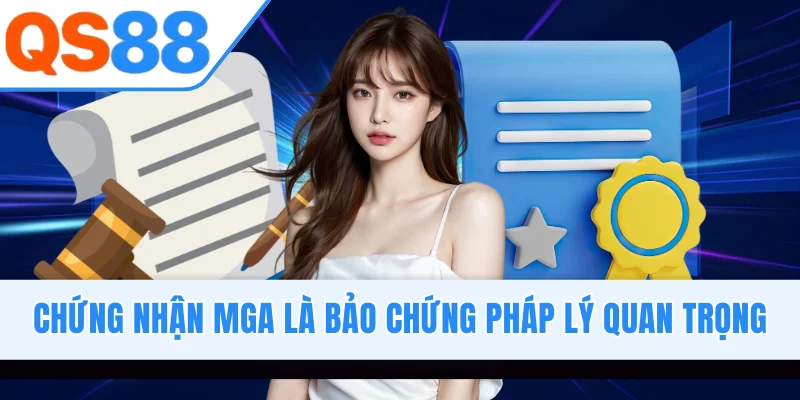 Chứng nhận MGA là bảo chứng pháp lý quan trọng