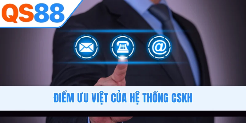 Điểm ưu việt của hệ thống CSKH