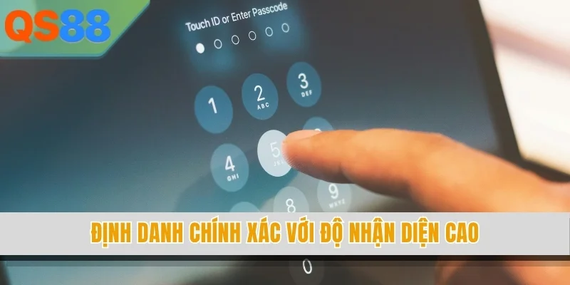Định danh chính xác với độ nhận diện cao