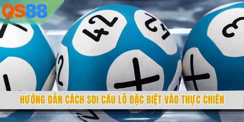 Hướng dẫn cách soi cầu lô đặc biệt vào thực chiến