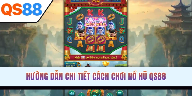 Hướng dẫn chi tiết cách chơi nổ hũ QS88