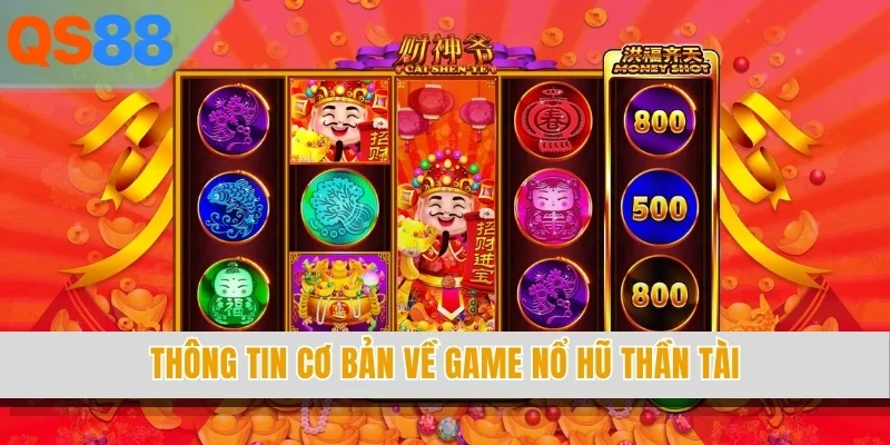 Thông tin cơ bản về game nổ hũ Thần Tài